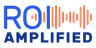 ROI Amplified